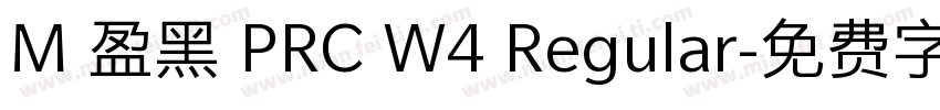 M 盈黑 PRC W4 Regular字体转换